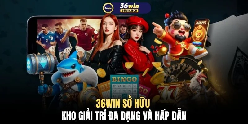 Trang Chủ 9 36WIN sở hữu kho giải trí đa dạng và hấp dẫn