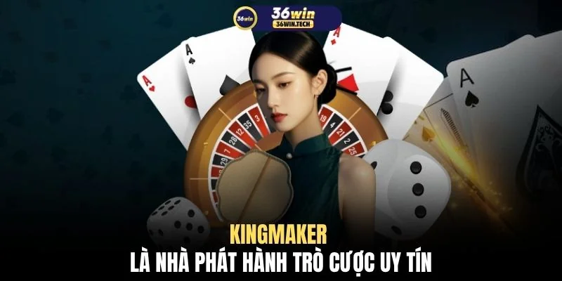 KingMaker là nhà phát hành trò cược uy tín