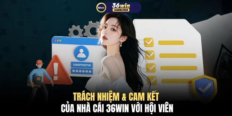 Trách nhiệm & cam kết của nhà cái 36WIN với hội viên